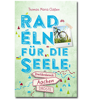 Radeln für die-Seele-Dreilaendereck Aachen Thomas Maria Claßen Droste Verlag ISBN 9783770021956